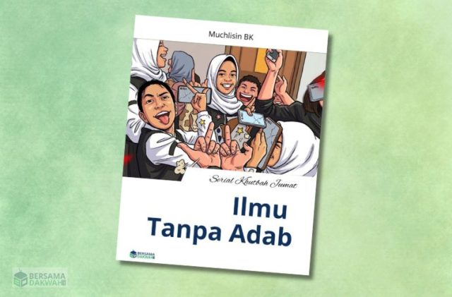 khutbah jumat ilmu tanpa adab